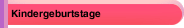 Kindergeburtstage